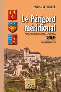 Jean Maubourguet - Le Périgord méridional - Tome 1, Des origines à 1370.