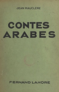 Jean Mauclère et G. Lassauvajue - Contes arabes.
