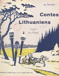 Jean Mauclère et Pierre Rousseau - Contes lithuaniens.