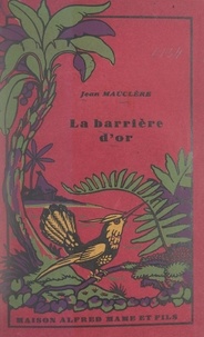 Jean Mauclère et J. Saunier - La barrière d'or.