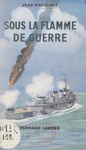 Jean Mauclère - Sous la flamme de guerre.