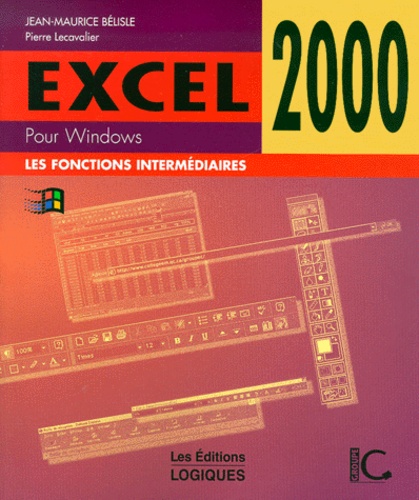 Jean-Maurice Bélisle - Excel 2000. Les Fonctions Intermediaires.