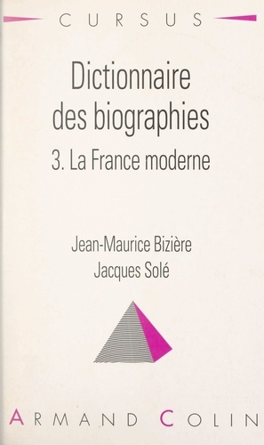 Dictionnaire des biographies (3). La France moderne, 1483-1815