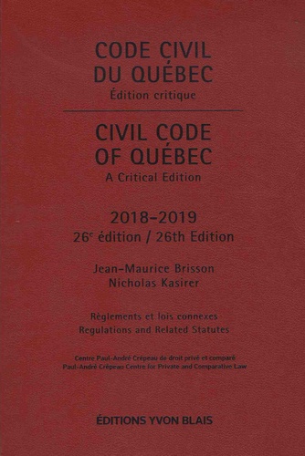 Jean-Maurice Brisson et Nicholas Kasirer - Code civil du Québec - Edition critique - Règlements et lois connexes.