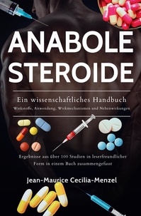  Jean-Maurice Cecilia-Menzel - Anabole Steroide - Ein wissenschaftliches Handbuch -Wirkstoffe, Anwendung, Wirkmechanismen und Nebenwirkungen.