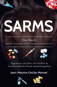  Jean-Maurice Cecilia-Menzel - SARMS - Das Buch - Wirkstoffe, Anwendung, Wirkmechanismen und Nebenwirkungen.