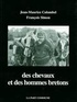 Jean-Maurice Colombel et François Simon - Des chevaux et des hommes bretons.