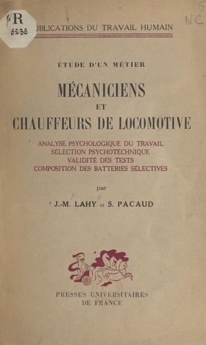 Étude d'un métier : analyse psychologique du travail des mécaniciens et des chauffeurs de locomotive. Suivi de Recherches sur la sélection psychotechnique des mécaniciens et des chauffeurs de locomotive. Suivi de Étude de la validité des tests employés et composition des batteries sélectives