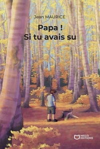 Jean Maurice - Papa ! Si tu avais su.