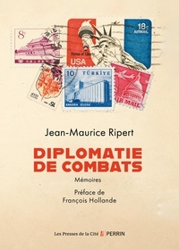 Jean-Maurice Ripert - Diplomatie de combats - Mémoires.