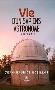 Vie d'un sapiens astronome (1942-2024)