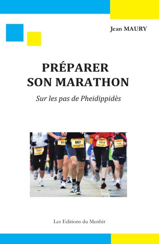 Jean Maury - Préparer son marathon - Sur les pas de Pheidippidès.