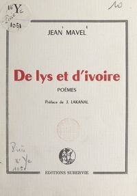 Jean Mavel et Jean Lakanal - De lys et d'ivoire.