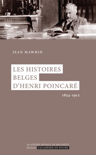 Jean Mawhin - Les histoires belges d'Henri Poincaré - 1854-1912.