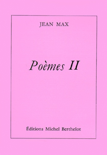 Jean Max - Poemes. Tome 2.