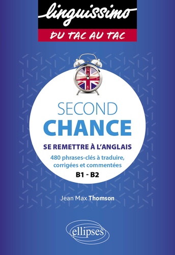 Second Chance B1-B2. Se remettre à l'anglais. 480 phrases-clés à traduire, corrigées et commentées