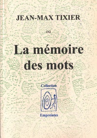 Jean-Max Tixier - La mémoire des mots.