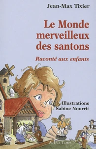 Le Monde Merveilleux Des Santons Raconte Aux Enfants
