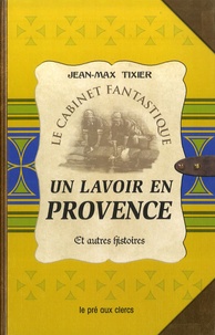 Jean-Max Tixier - Un lavoir en Provence et autres hsitoires.