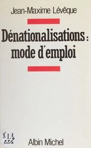 Dénationalisations, mode d'emploi