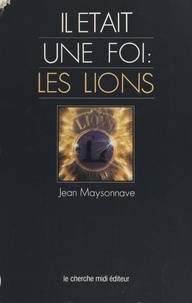 Jean Maysonnave et Jacques Bonhomme - Il était une foi : les Lions.