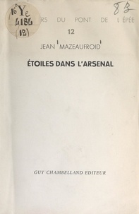 Jean Mazeaufroid - Étoiles dans l'arsenal.