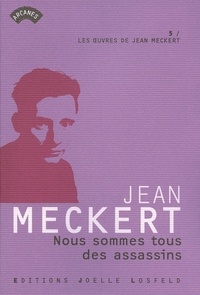 Jean Meckert - Nous sommes tous des assassins.