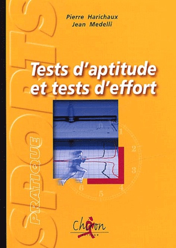 Jean Medelli et Pierre Harichaux - Tests D'Aptitude Et Tests D'Effort. L'Evaluation Scientifique De L'Aptitude Physique.