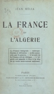 Jean Mélia - La France et l'Algérie.