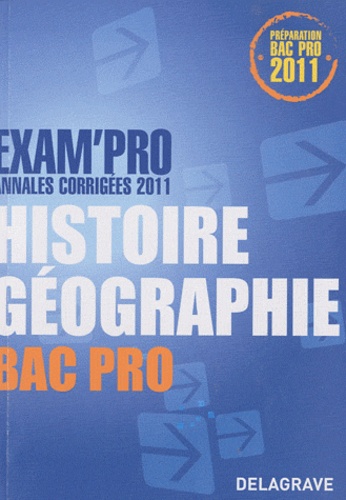 Jean Menand - Exam'Pro Annales corrigées 2011 Histoire Géographie Bac Pro.
