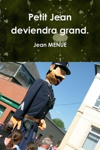 Jean Menue - Petit Jean deviendra grand..