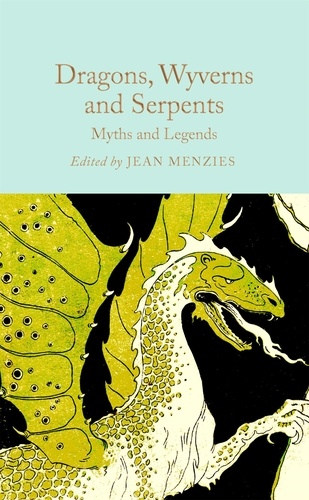 Jean Menzies - Dragons, Wyverns and Serpents: Myths and Legends.