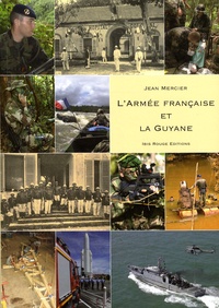 Jean Mercier - L'armée française et la Guyane.