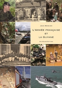 Jean Mercier - L'armée française et la Guyane.