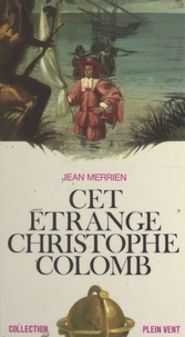 Jean Merrien et André Massepain - Cet étrange Christophe Colomb.