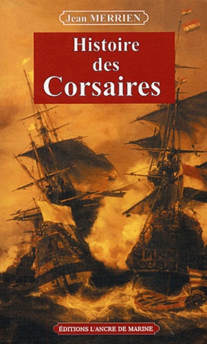 Jean Merrien - Histoire des Corsaires.