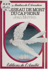 Jean Merrien et Charles Barat - L'oiseau de mort du Cap Horn.