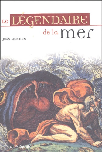 Jean Merrien - Le Legendaire De La Mer.