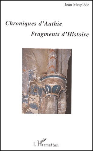 Jean Mesplède - Chroniques D'Authie. Fragments D'Histoire.