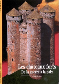 Jean Mesqui - Les châteaux forts - De la guerre à la paix.