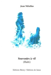 Jean Métellus - Souvenirs à vif (Haïti).
