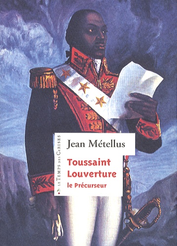 Jean Métellus - Toussaint Louverture - Le précurseur.
