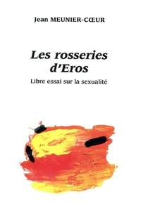 Jean Meunier-coeur - Les rosseries d'Eros.