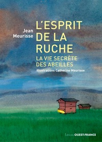 Jean Meurisse - L'esprit de la ruche - La vie secrète des abeilles.