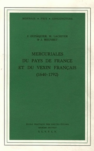 Jean Meuvret et Jacques Dupâquier - Mercuriales du Pays de France et du Vexin français (1640-1792).