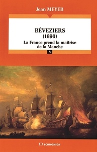 Jean Meyer - Béveziers (1690) - La France prend la maîtrise de la Manche.