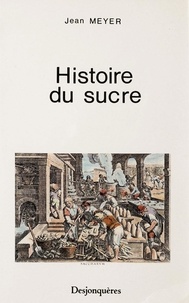 Jean Meyer - Histoire du sucre.