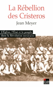 La Rébellion des Cristeros - LEglise, lEtat et le peuple dans la Révolution mexicaine.pdf