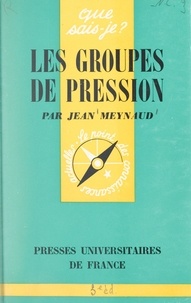 Jean Meynaud et Paul Angoulvent - Les groupes de pression.