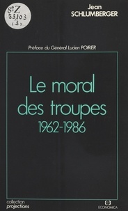 Jean Mialet et Jean Schlumberger - Le Moral des troupes (1962-1986).